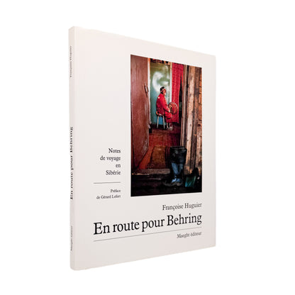 Françoise Huguier / フランソワーズ・ユギエ『En route pour Behring』シベリアを横断し、ベーリング海峡へ向かう旅の風景と人々を記録した写真集。